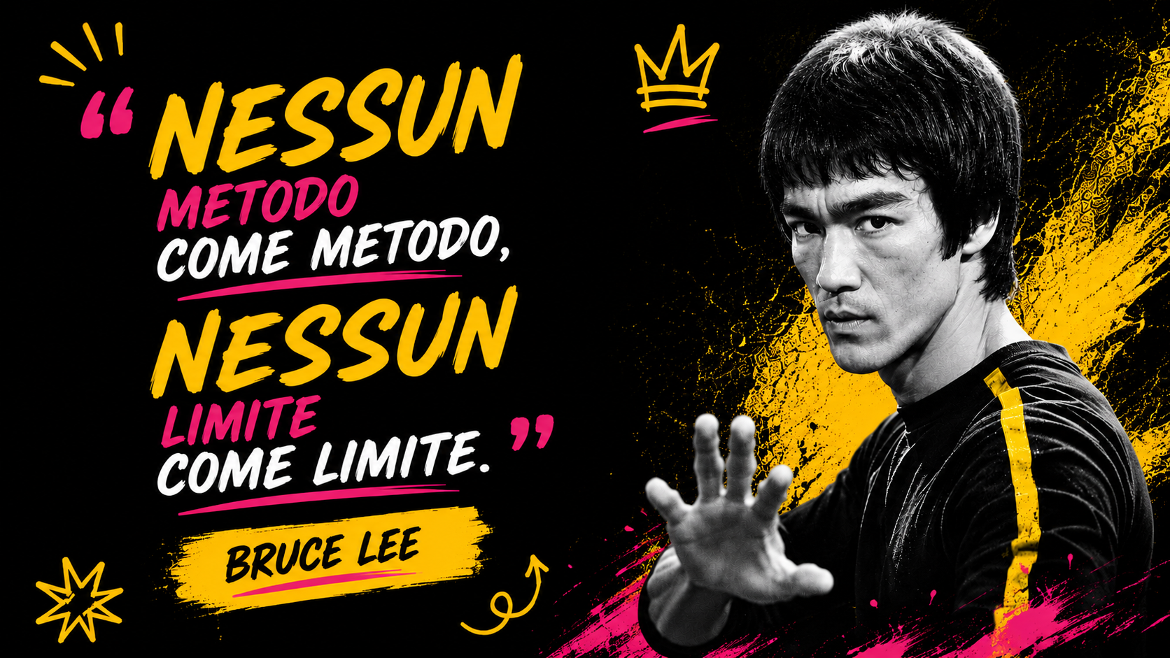 Nessun metodo come metodo, nessun limite come limite · Bruce Lee